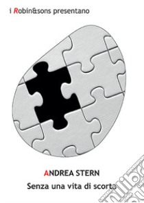 Senza una vita di scorta libro di Stern Andrea