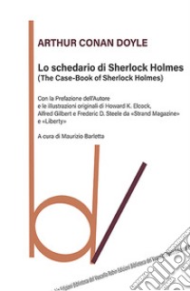 Lo schedario di Sherlock Holmes (The case-book of Sherlock Holmes) libro di Doyle Arthur Conan; Barletta M. (cur.)