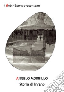 Storia di Irvano libro di Morbillo Angelo