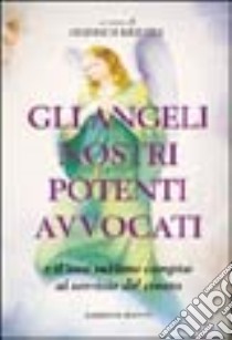 Gli angeli nostri potenti avvocati libro di Kreuzer H. (cur.)