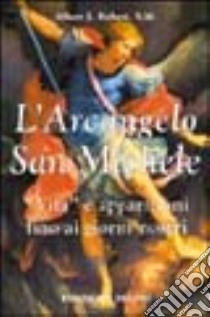 L'arcangelo san Michele. «Vita» e apparizioni fino ai giorni nostri libro di Hebert Albert J.