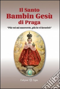 Il Santo Bambino Gesù di Praga libro