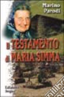 Il testamento di Maria Simma libro di Parodi Marino