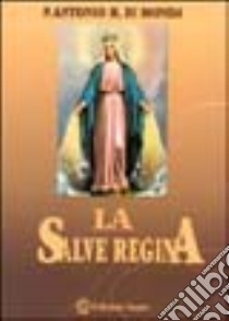 La salve regina libro di Di Monda Antonio M.