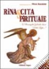 Rinascita spirituale. E l'arcangelo Gabriele disse: «Scrivi Olga...» libro di Galeone Olga