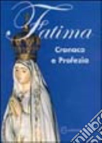 Fatima. Cronaca e profezia libro di Mainolfi Pasquale M.