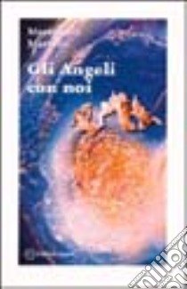 Gli angeli con noi libro di Martinis Mariangela