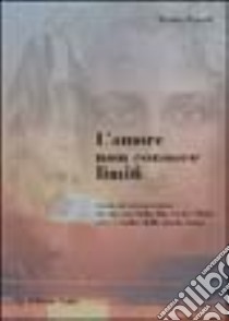 L'amore non conosce limiti. Storia di un'esperienza vissuta con padre Pio, oltre i confini dello spazio-tempo libro di Parodi Marino