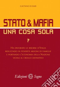 Stato & mafia una cosa sola? libro di Di Bari Gaetano