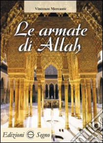 Le armate di Allah libro di Mercante Vincenzo