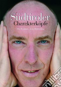 Südtiroler Charakterköpfe libro di Bernhart Udo; Braitenberg Zeno