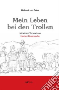 Mein Leben bei den Trollen ein Südtirol. Satire aus den Sechzigerjahren libro di Cube Hellmut von