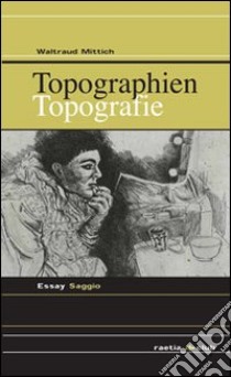 Topographien-Topografie. Ediz. bilingue libro di Mittich Waltraud