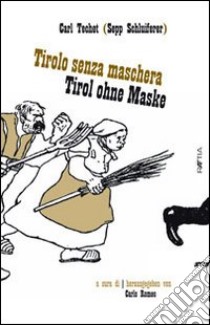 Tirolo senza maschera-Tirol ohne maske libro di Techet Carl; Romeo C. (cur.)