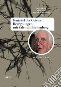 Tentakel des Geistes. Begegnungen mit Valentin Braitenberg libro di Hosp Inga; Schüz Almut; Braitenberg Zeno