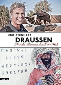 Draussen. Mit der kamera durch die welt libro di Bernhart Udo