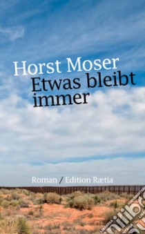 Etwas bleibt immer libro di Moser Horst