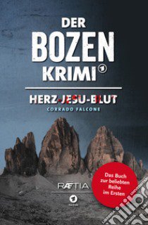 Der bozen-krimi. Herz-Jesu-Blut libro di Falcone Corrado