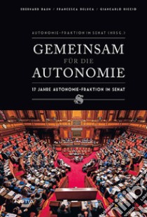 Gemeinsam Fur Die Autonimie. 17 Jahre Autonomie-Fraktion Im Senat libro di Riccio Giancarlo; Daum Eberhard; Deluca Francesca