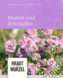 Husten und schnupfen libro di Achmüller Arnold