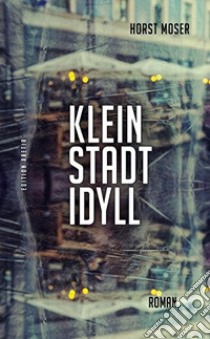 Klein stadt idyll libro di Moser Horst