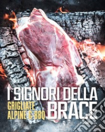 I signori della brace. Grigliate alpine & BBQ. Ediz. multilingue libro di Capano Michele; Gutweniger Haymo; Leitner Myrko