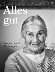 Alles gut. Gespräche mit 90-Jährigen libro di Kofler Astrid; Wiedenhofer Thomas