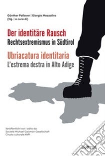 Ubriacatura identitaria. L'estrema destra in Alto Adige-Der identitäre. Rechtsextremismus in Südtirol libro di Mezzalira Giorgio; Pallaver Günther