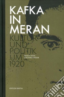 Kafka in Meran. Kultur und politik um 1920 libro di Rina P. (cur.); Rieder V. (cur.)