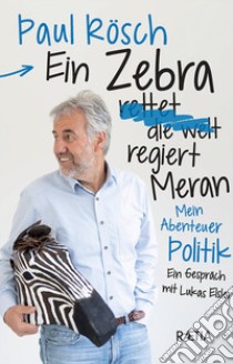 Ein zebra regiert Meran libro di Rösch Paul; Elsler Lukas