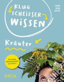 Klugscheiberwissen krauter libro di Von Seyr Tami