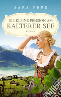 Die kleine pension am kalterer see libro di Pepe Sara