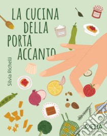 La cucina della porta accanto libro di Richelli Silvia