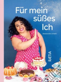 Für mein süßes Ich libro di Uriselli Alessandra