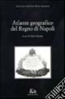 Atlante geografico del Regno di Napoli libro di Rizzi Zannoni Giovanni A.; Principe I. (cur.)