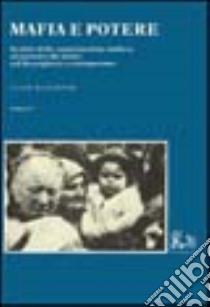 Mafia e potere. Società civile, organizzazione mafiosa ed esercizio dei poteri nel Mezzogiorno contemporaneo. Vol. 3 libro di Di Bella S. (cur.)