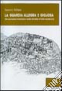 La guardia allegra e Giojosa. Un comune montano nella Sicilia d'età moderna libro di Raffaele Giovanni