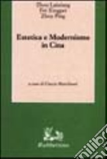 Estetica e modernismo in Cina libro di Zhou Laixiang; Fei Xingpei; Zhou Ping; Marchianò G. (cur.)