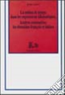 La notion du temps dans les expressions idiomatiques. Analyse contrastive: les domaines français et italien libro di Laugier Régine