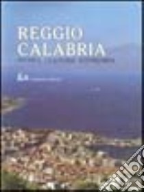 Reggio Calabria. Storia cultura economia libro di Mazza F. (cur.)