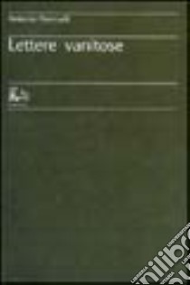 Lettere vanitose libro di Piromalli Antonio