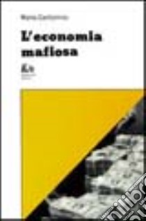 L'economia mafiosa libro di Centorrino Mario