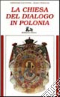 La chiesa del dialogo in Polonia libro di Kaczynski Grzegorz J.; Tedeschi Mario