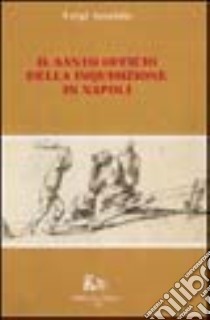 Il santo officio della inquisizione in Napoli libro di Amabile Luigi; De Leo P. (cur.)