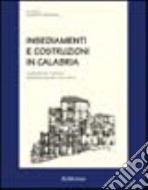 Insediamenti e costruzioni in Calabria. Conoscenze per il restauro dell'analisi di quindici centri storici libro di Cristinelli G. (cur.)