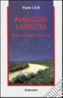 Passaggio a Sinistra. Il PDS tra Occhetto e D'Alema libro di Ciofi Paolo