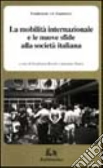 La mobilità internazionale e le nuove sfide alla società italiana libro di Rosoli G.; Denisi A.