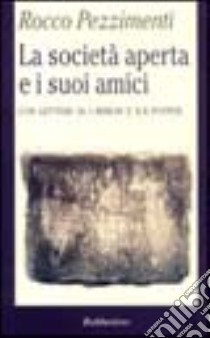 La società aperta e i suoi amici libro di Pezzimenti Rocco