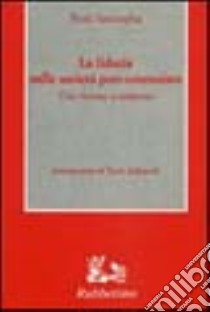 La fiducia nelle società post-comuniste. Una risorsa scomparsa libro di Sztompka Piotr