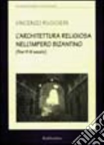 L'architettura religiosa nell'impero bizantino (fine VI-IX secolo) libro di Ruggieri Vincenzo